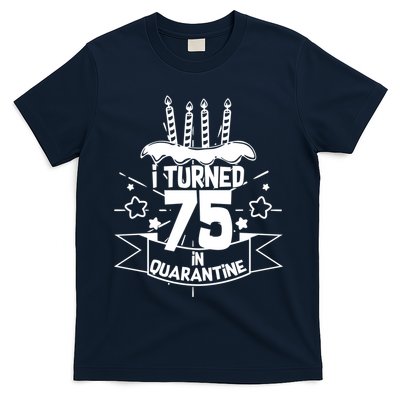 I Turned 75 In Quarantine Birthday T-Shirt