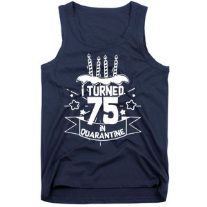 I Turned 75 In Quarantine Birthday Tank Top