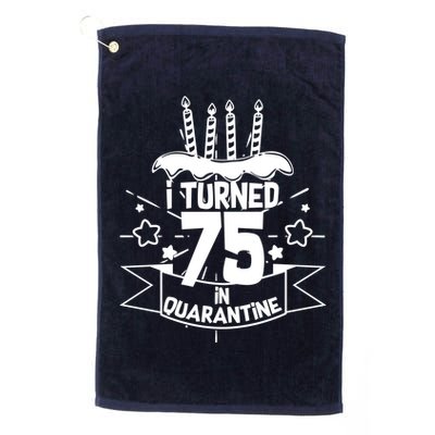 I Turned 75 In Quarantine Birthday Golf Towel