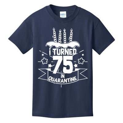 I Turned 75 In Quarantine Birthday Kids T-Shirt