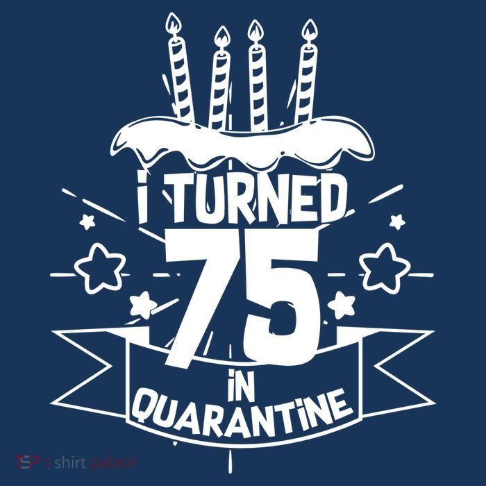 I Turned 75 In Quarantine Birthday Kids T-Shirt