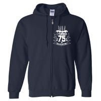 I Turned 75 In Quarantine Birthday Full Zip Hoodie