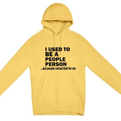 I Used To Be A People Person Premium Pullover Hoodie