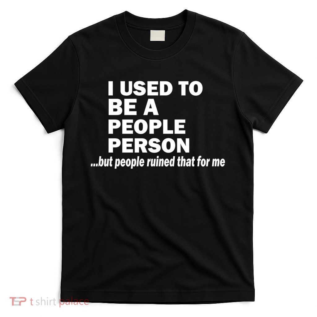 I Used To Be A People Person T-Shirt