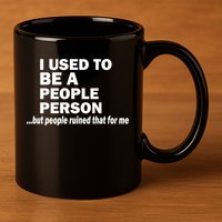 I Used To Be A People Person 11oz C Handle Ceramic Mug