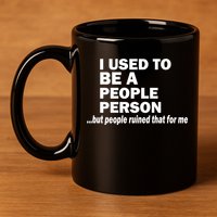 I Used To Be A People Person 11oz C Handle Ceramic Mug