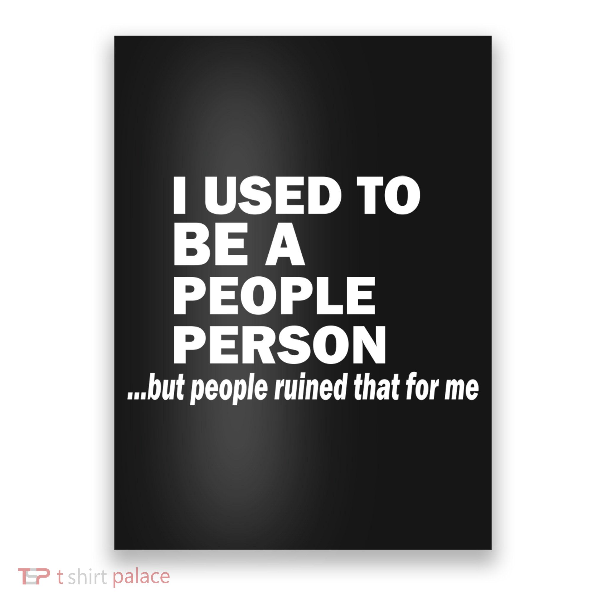 I Used To Be A People Person Poster