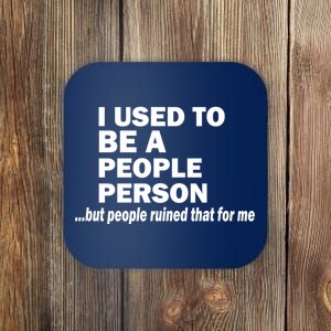 I Used To Be A People Person Coaster