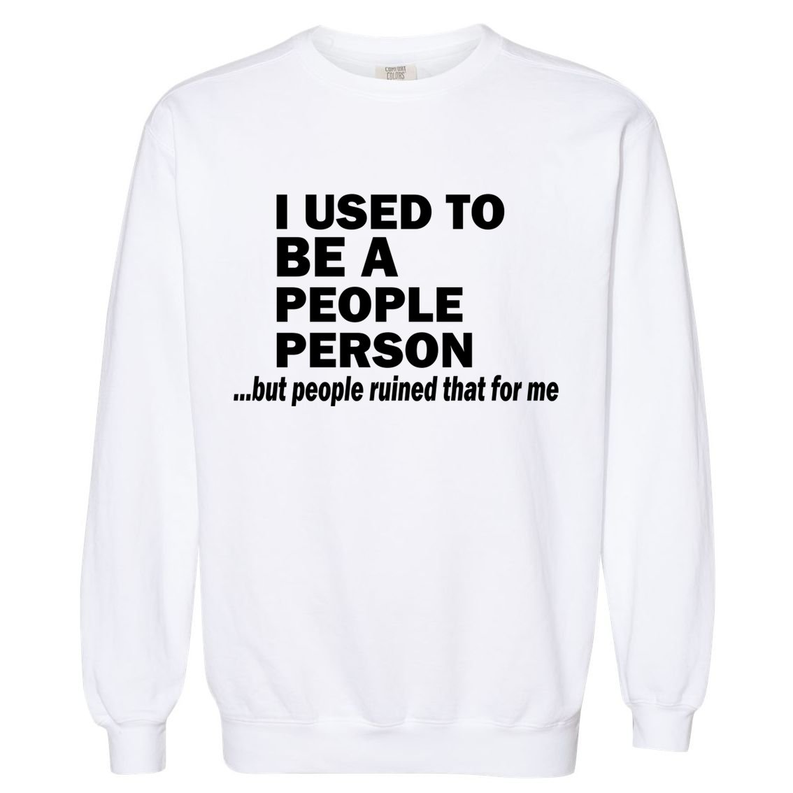 I Used To Be A People Person Garment-Dyed Sweatshirt