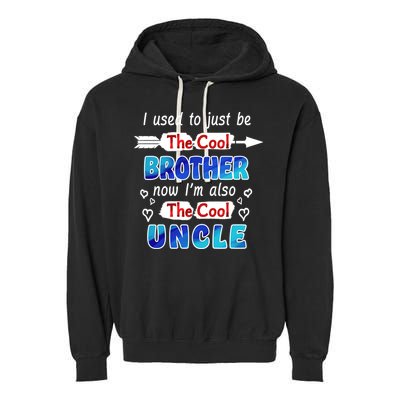 I Used To Be The Cool Brother Now I'm Also The Cool Uncle Garment-Dyed Fleece Hoodie