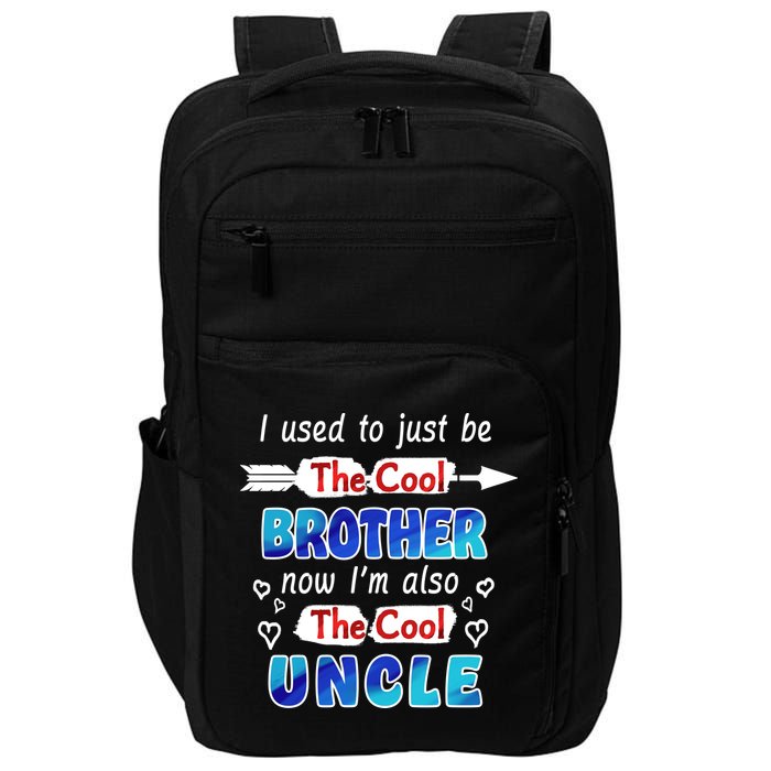 I Used To Be The Cool Brother Now I'm Also The Cool Uncle Impact Tech Backpack