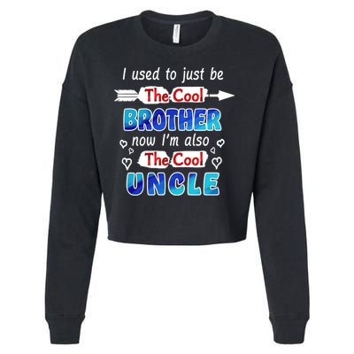 I Used To Be The Cool Brother Now I'm Also The Cool Uncle Cropped Pullover Crew