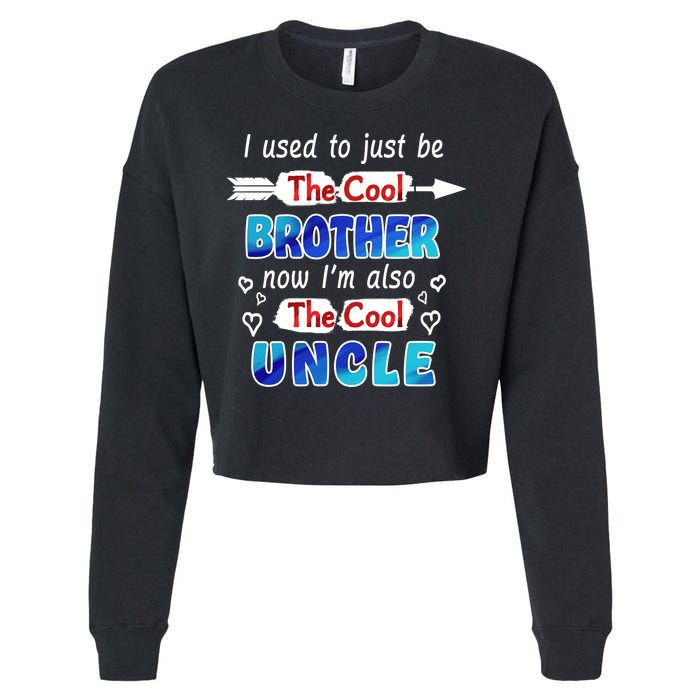 I Used To Be The Cool Brother Now I'm Also The Cool Uncle Cropped Pullover Crew