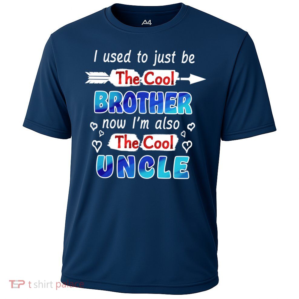 I Used To Be The Cool Brother Now I'm Also The Cool Uncle Performance Shirt