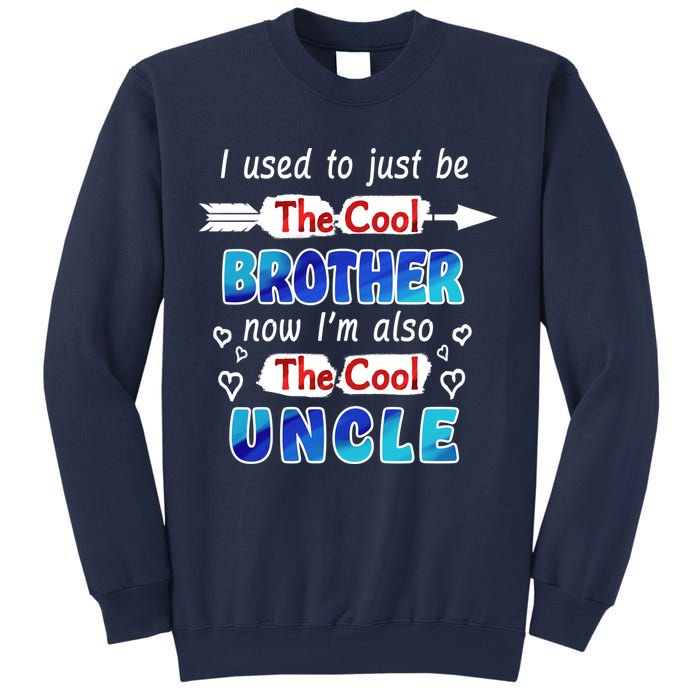 I Used To Be The Cool Brother Now I'm Also The Cool Uncle Sweatshirt
