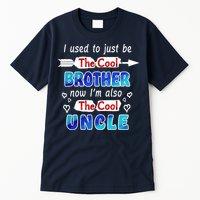 I Used To Be The Cool Brother Now I'm Also The Cool Uncle Tall T-Shirt