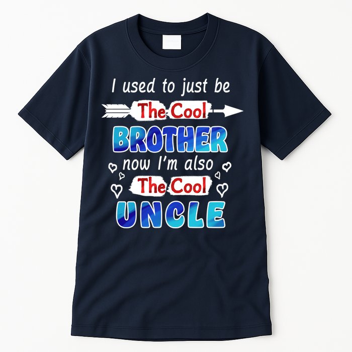 I Used To Be The Cool Brother Now I'm Also The Cool Uncle Tall T-Shirt