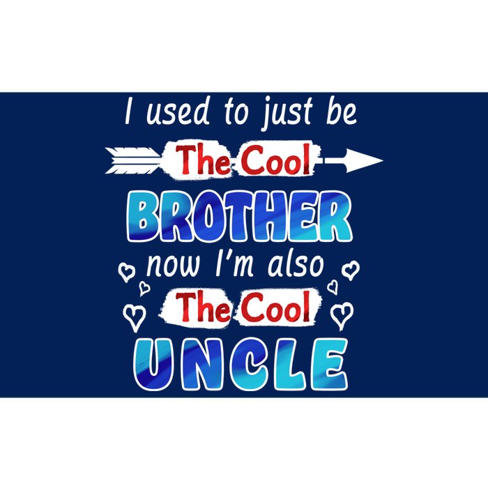 I Used To Be The Cool Brother Now I'm Also The Cool Uncle Bumper Sticker