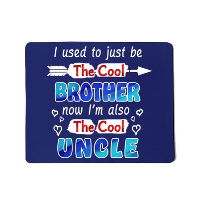 I Used To Be The Cool Brother Now I'm Also The Cool Uncle Mousepad