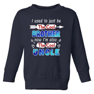 I Used To Be The Cool Brother Now I'm Also The Cool Uncle Toddler Sweatshirt