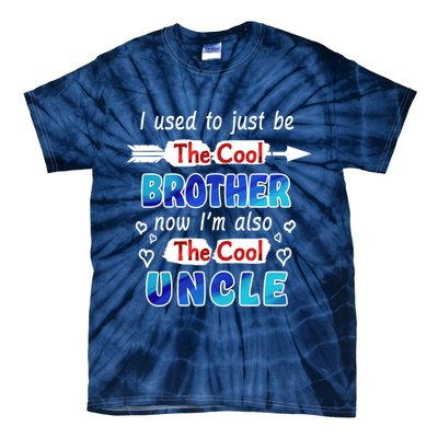 I Used To Be The Cool Brother Now I'm Also The Cool Uncle Tie-Dye T-Shirt