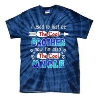 I Used To Be The Cool Brother Now I'm Also The Cool Uncle Tie-Dye T-Shirt