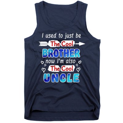 I Used To Be The Cool Brother Now I'm Also The Cool Uncle Tank Top
