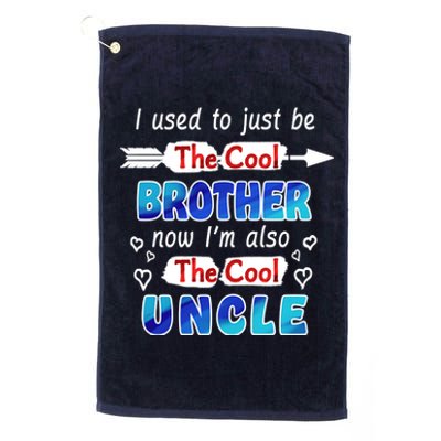 I Used To Be The Cool Brother Now I'm Also The Cool Uncle Platinum Collection Golf Towel