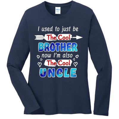I Used To Be The Cool Brother Now I'm Also The Cool Uncle Ladies Long Sleeve Shirt