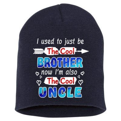 I Used To Be The Cool Brother Now I'm Also The Cool Uncle Short Acrylic Beanie