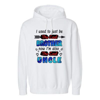 I Used To Be The Cool Brother Now I'm Also The Cool Uncle Garment-Dyed Fleece Hoodie