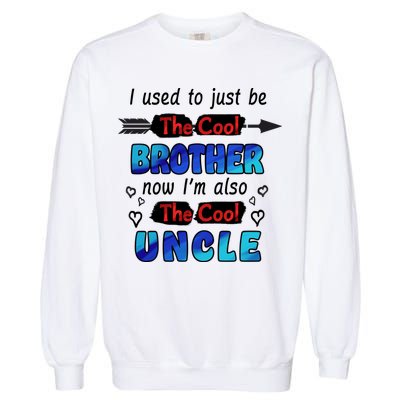 I Used To Be The Cool Brother Now I'm Also The Cool Uncle Garment-Dyed Sweatshirt