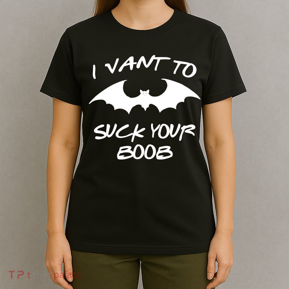 I Vant To Suck Your Boobs Vampire Bat Halloween T-Shirt