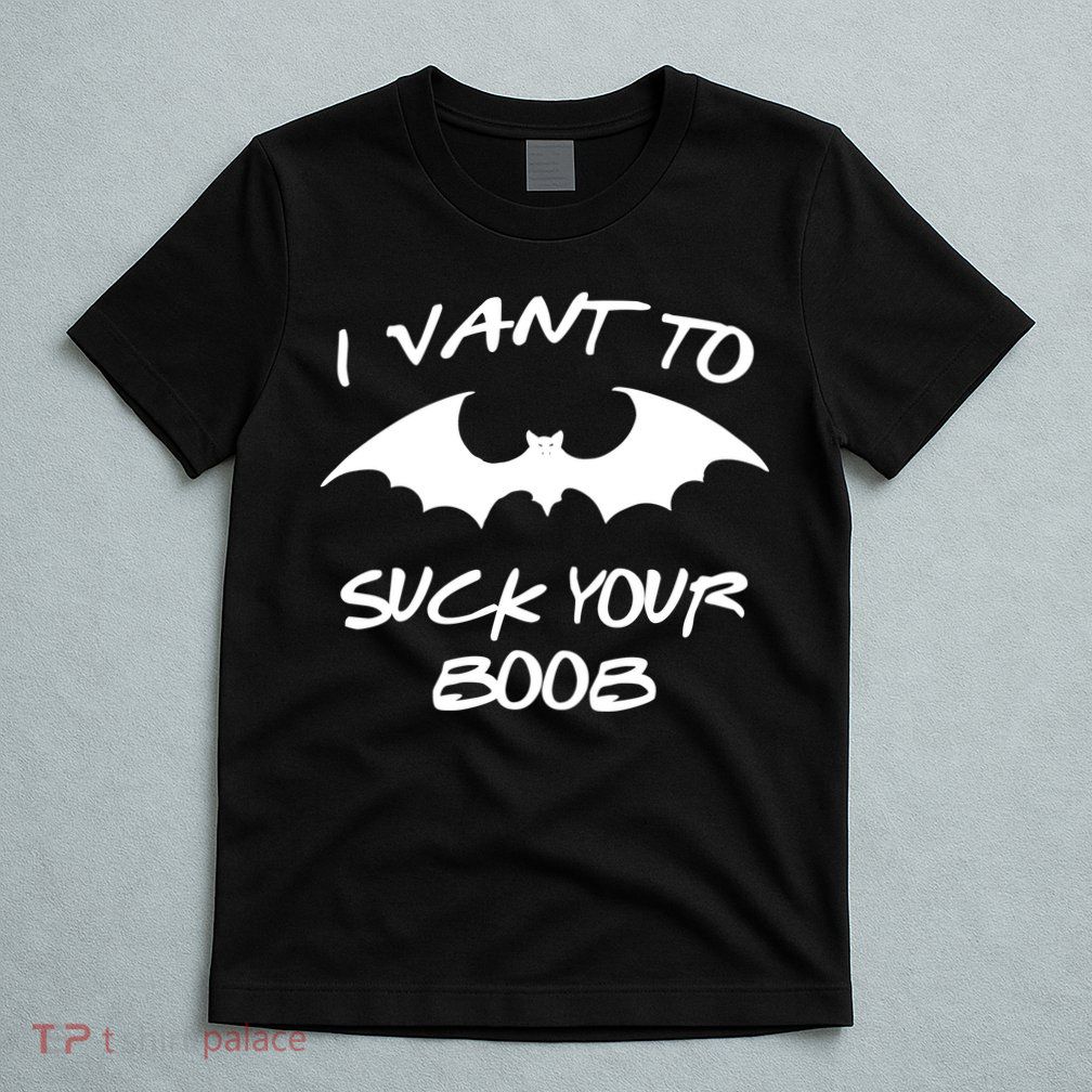 I Vant To Suck Your Boobs Vampire Bat Halloween T-Shirt