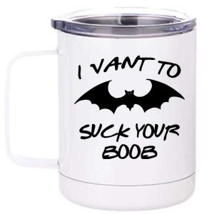 I Vant To Suck Your Boobs Vampire Bat Halloween 12 oz Stainless Steel Tumbler Cup