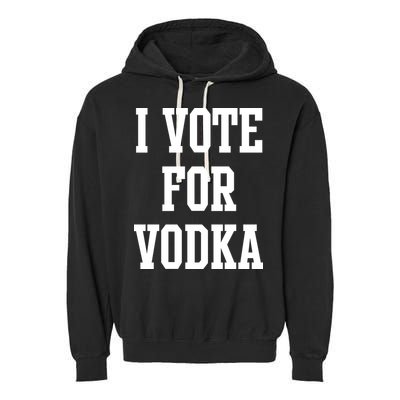 I Vote For Vodka Garment-Dyed Fleece Hoodie
