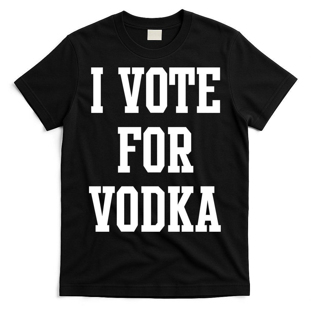 I Vote For Vodka T-Shirt