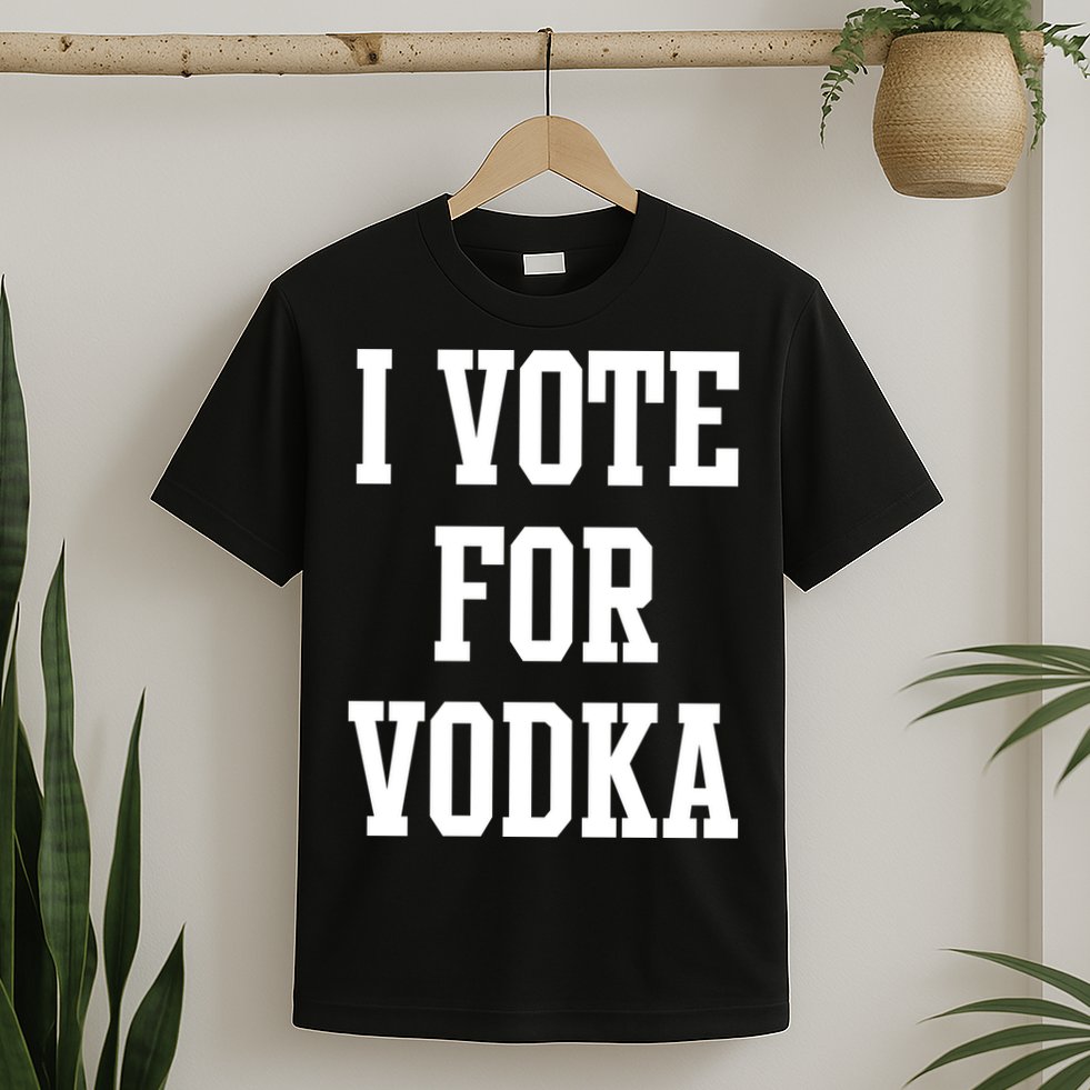 I Vote For Vodka T-Shirt