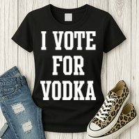 I Vote For Vodka Womens T-Shirt