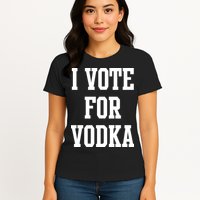 I Vote For Vodka Womens T-Shirt