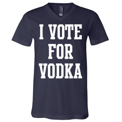 I Vote For Vodka V-Neck T-Shirt