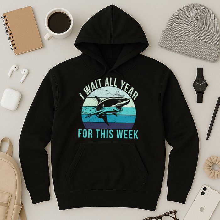 I Wait All Year For This Week Shark Hoodie