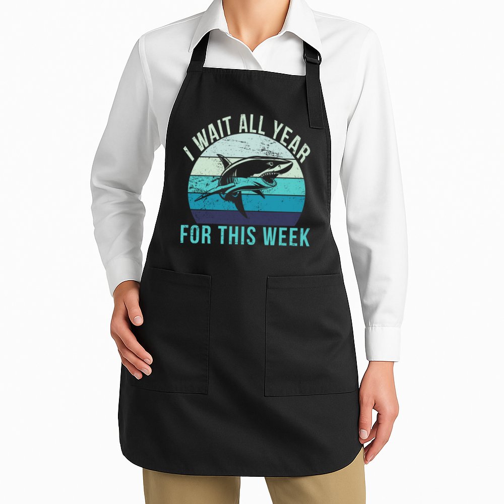 I Wait All Year For This Week Shark Apron