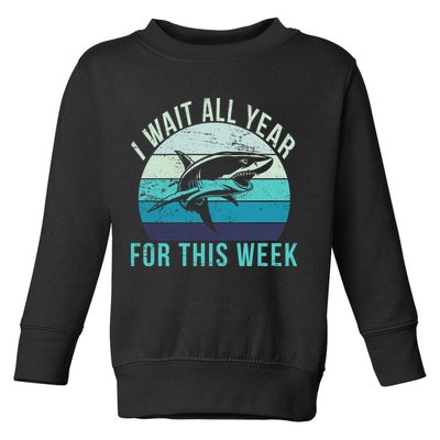 I Wait All Year For This Week Shark Toddler Sweatshirt