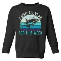 I Wait All Year For This Week Shark Toddler Sweatshirt