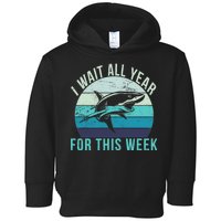 I Wait All Year For This Week Shark Toddler Hoodie