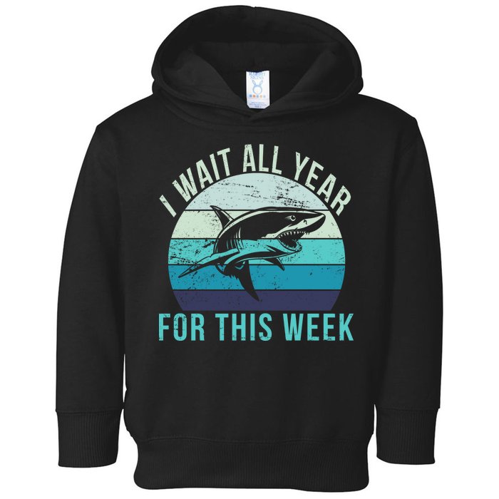 I Wait All Year For This Week Shark Toddler Hoodie