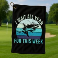 I Wait All Year For This Week Shark Golf Towel
