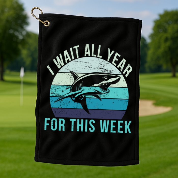 I Wait All Year For This Week Shark Golf Towel