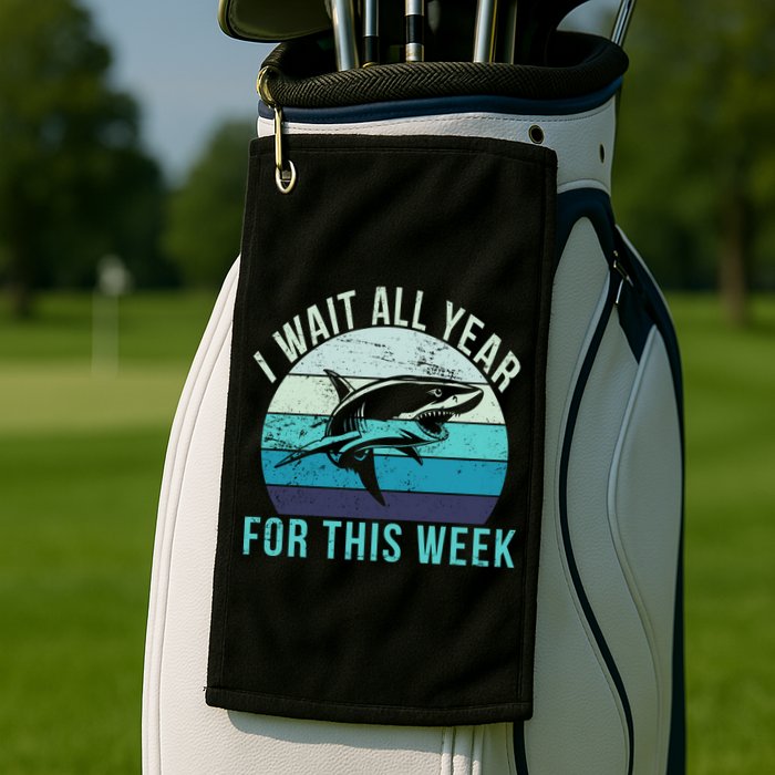 I Wait All Year For This Week Shark Golf Towel